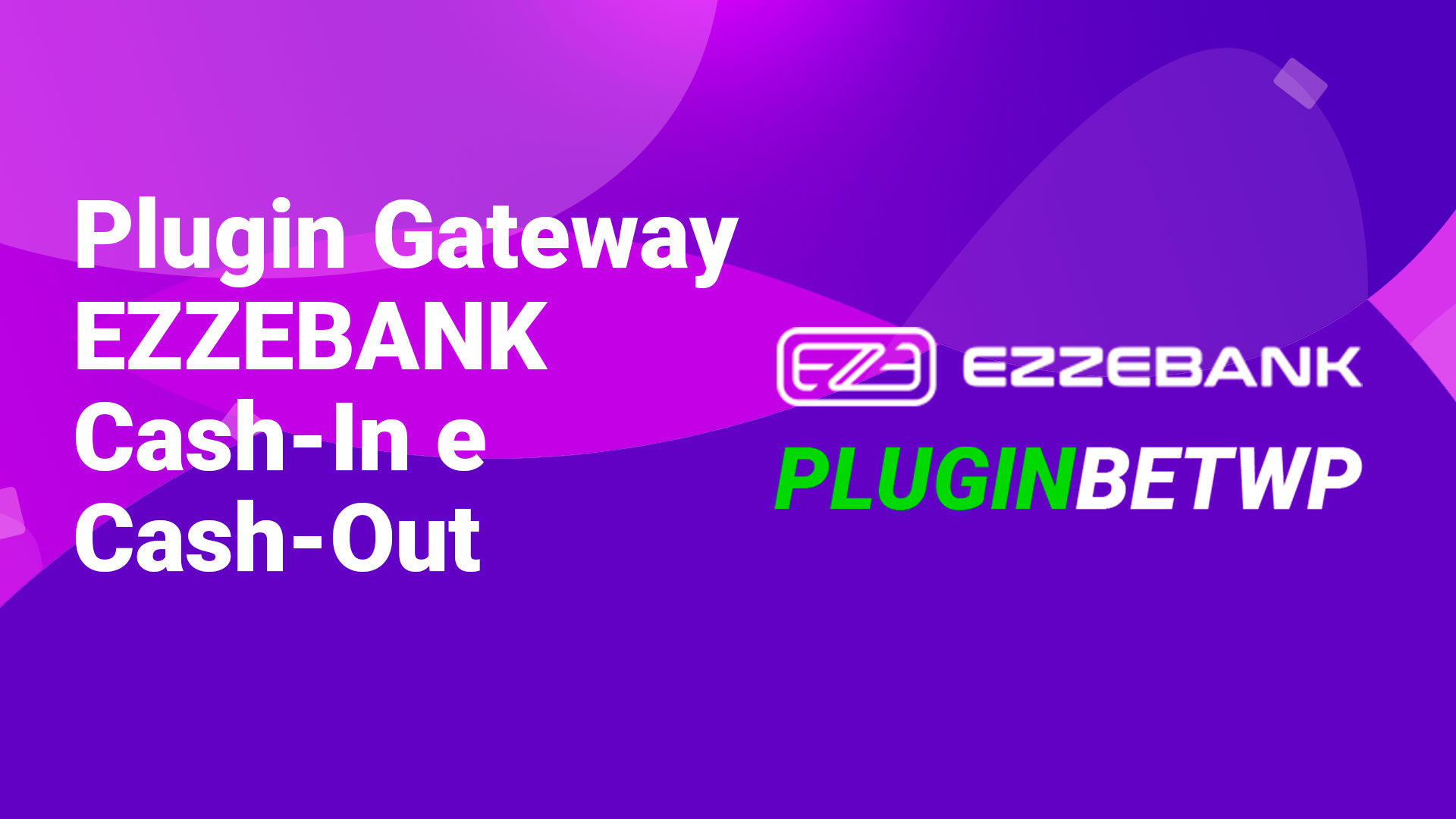Plugin Gateway PIX EzzeBank/EzzePay Cash-In e Cash-Out para Plataforma BETWP